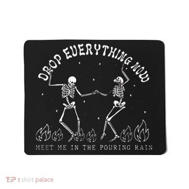 Drop Everything Now Meet Me In The Pouring Rain Skeleton Mousepad