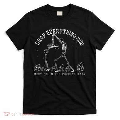 Drop Everything Now Meet Me In The Pouring Rain Skeleton T-Shirt