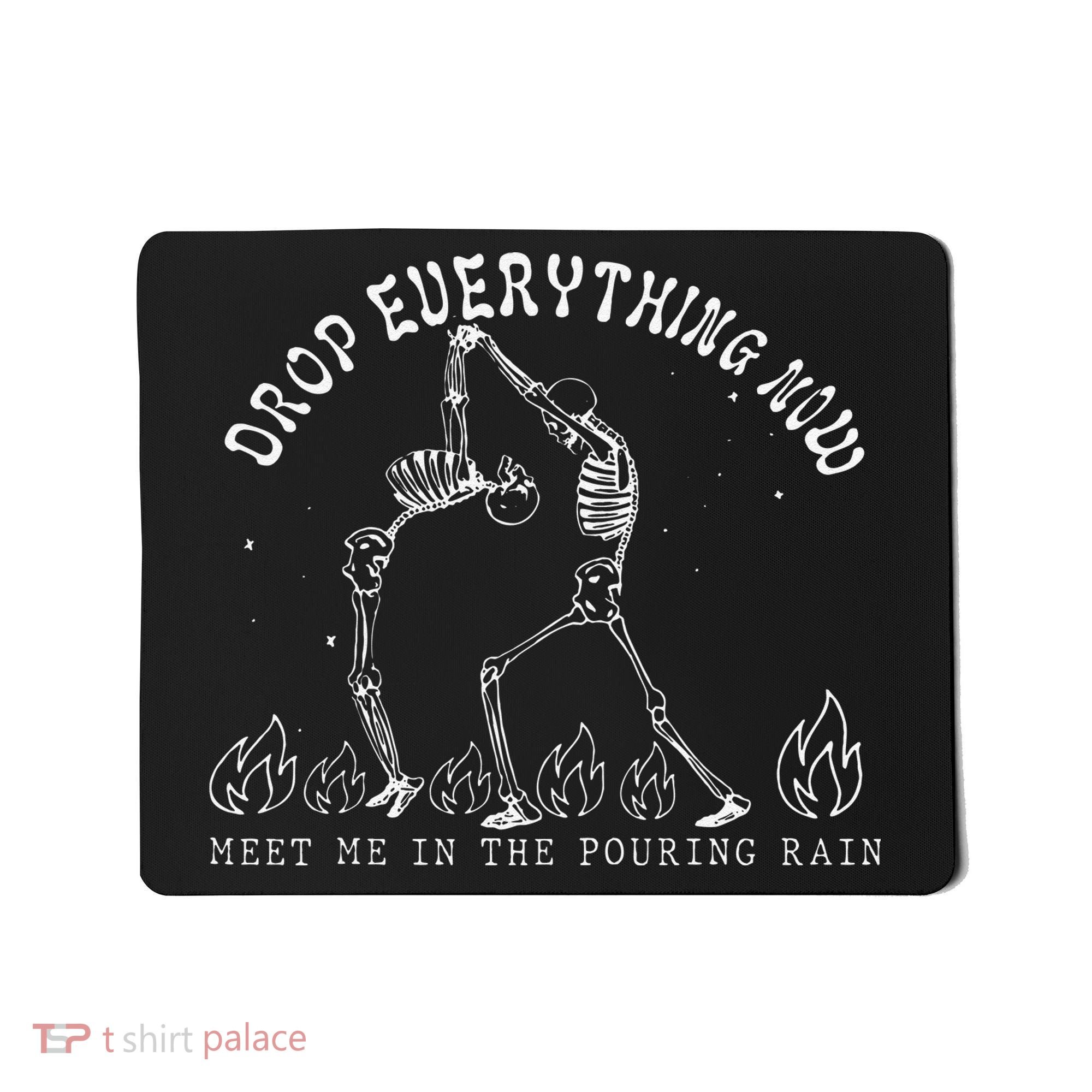 Drop Everything Now Meet Me In The Pouring Rain Skeleton Mousepad