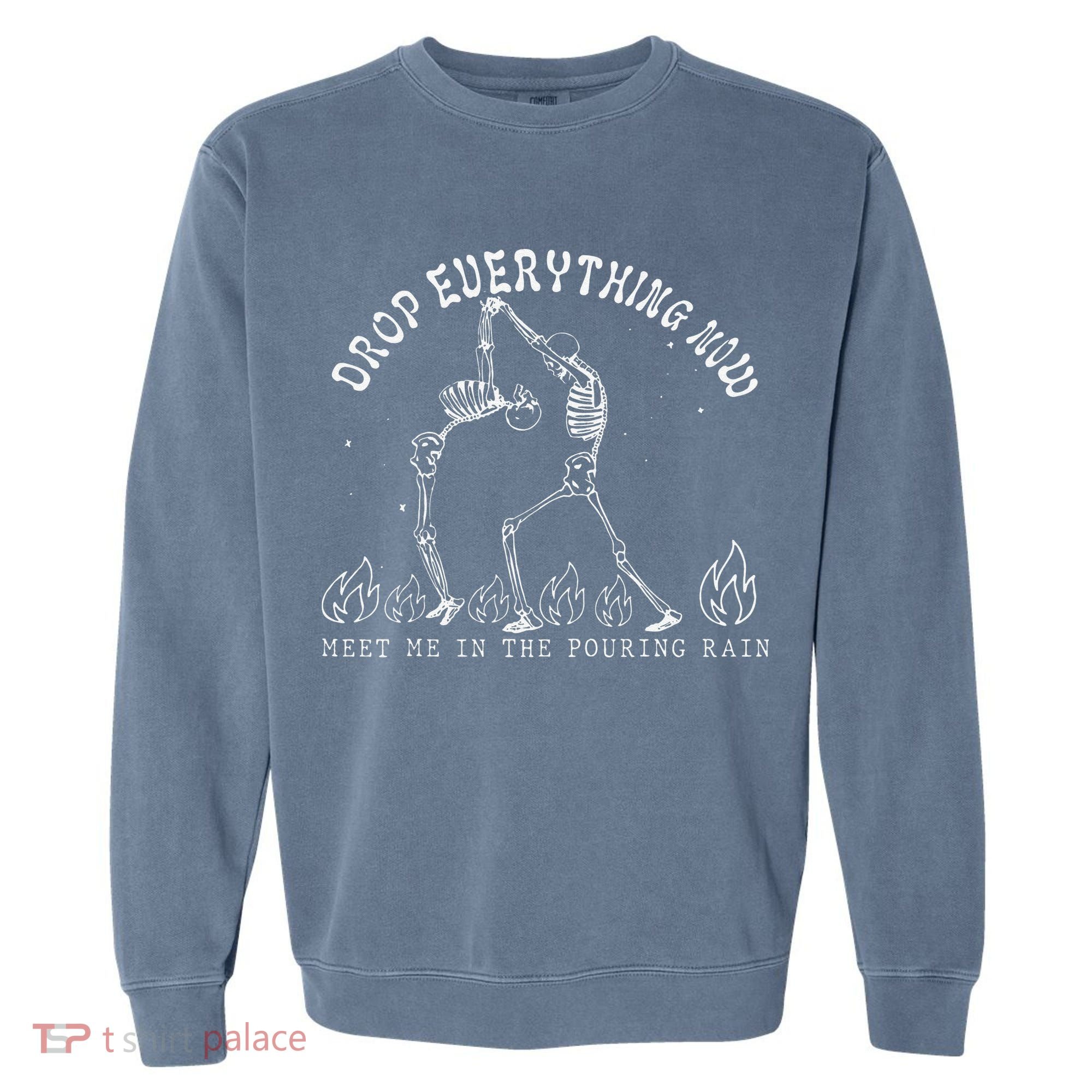 Drop Everything Now Meet Me In The Pouring Rain Skeleton Garment-Dyed Sweatshirt