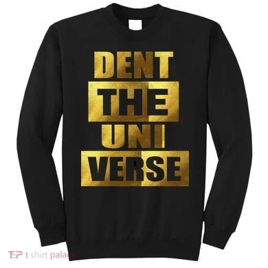 Dent The Universe Sweatshirt