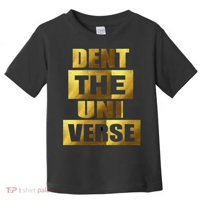 Dent The Universe Toddler T-Shirt