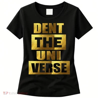Dent The Universe Women's T-Shirt