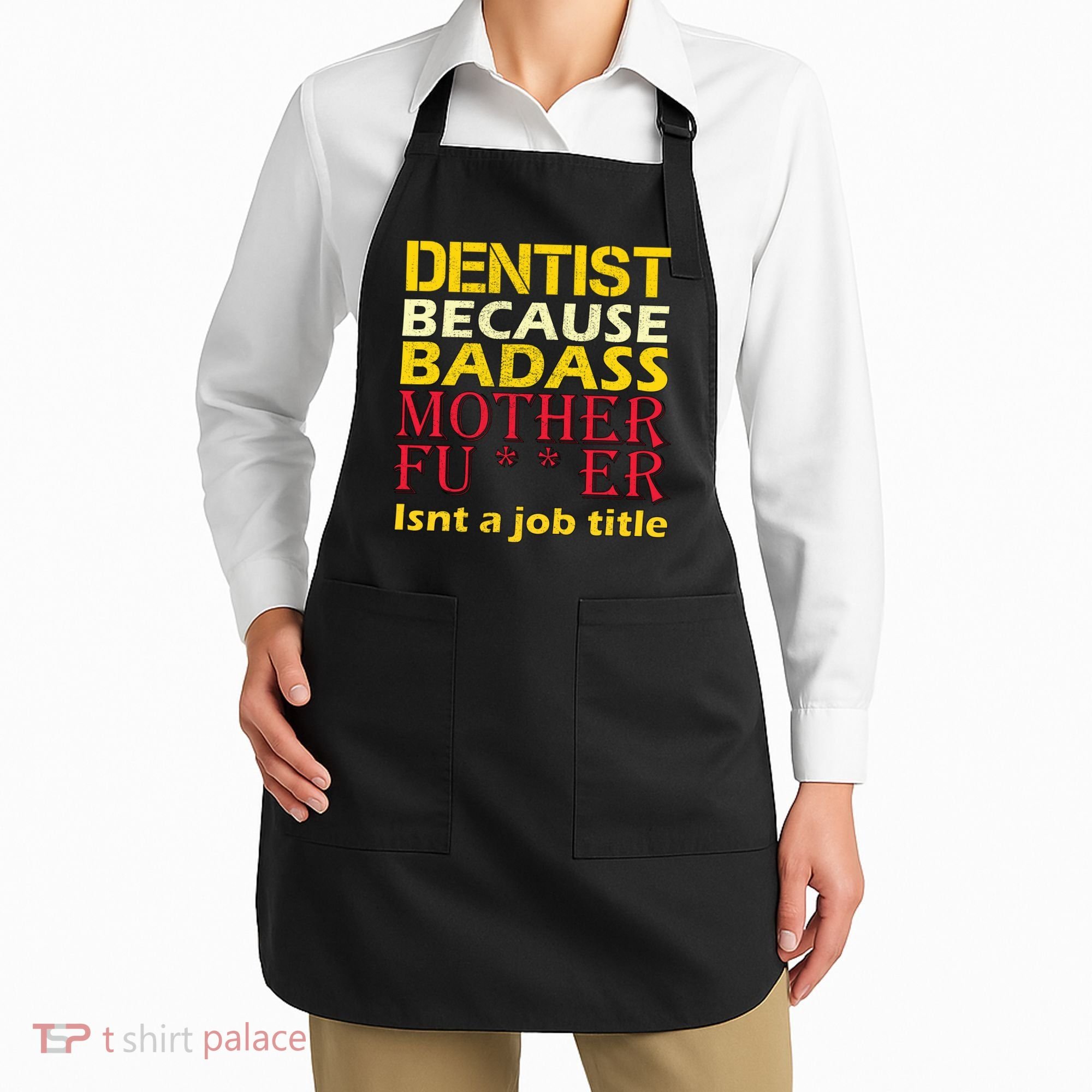 Dentist Badass Job Title Apron