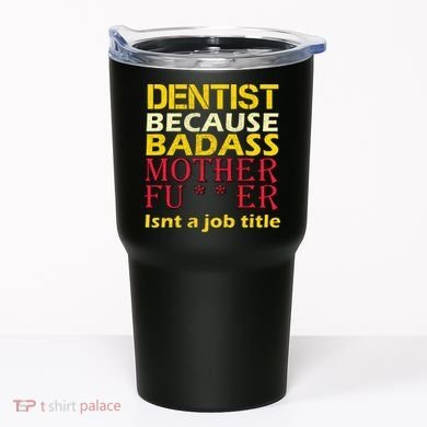 Dentist Badass Job Title Tumbler