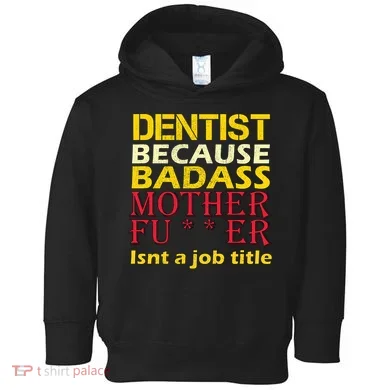 Dentist Badass Job Title Toddler Hoodie