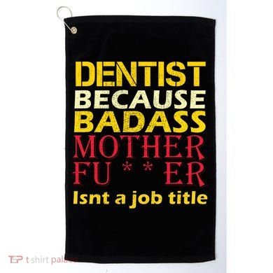 Dentist Badass Job Title Golf Towel