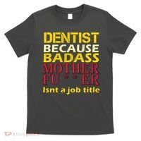 Dentist Badass Job Title T-Shirt thumb 0