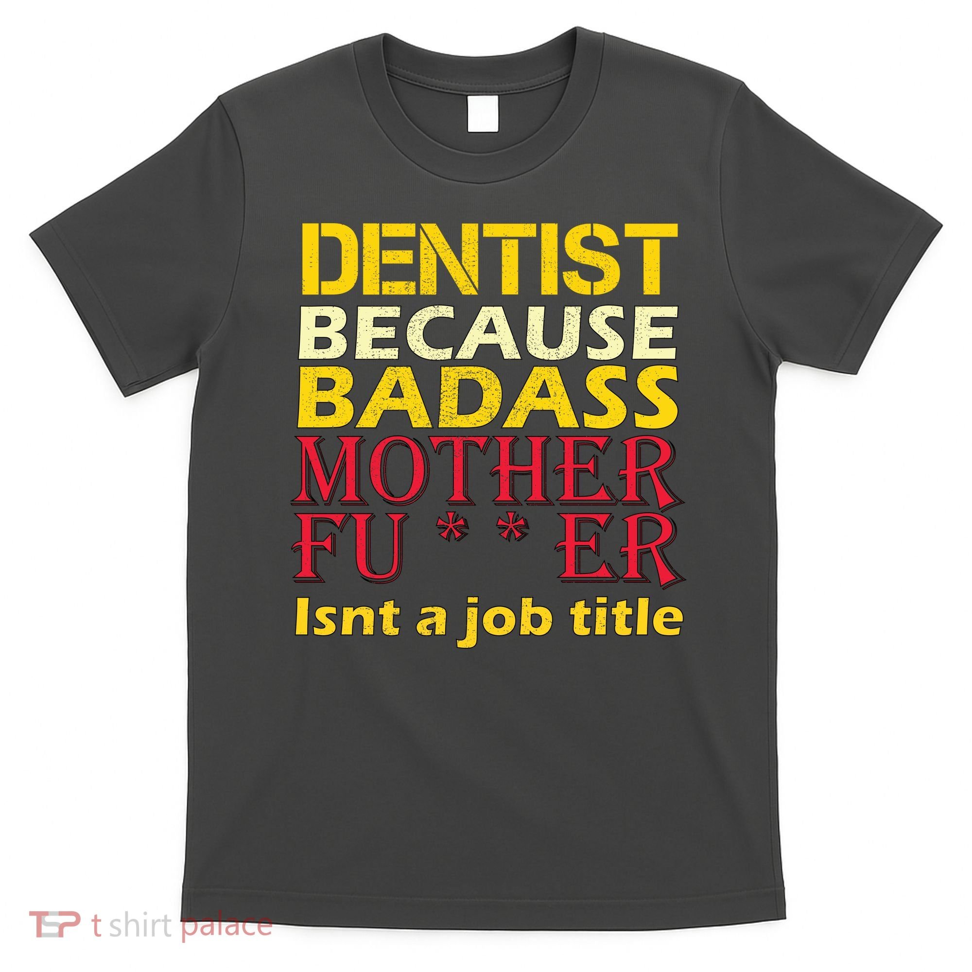 Dentist Badass Job Title T-Shirt