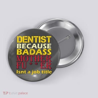 Dentist Badass Job Title Button