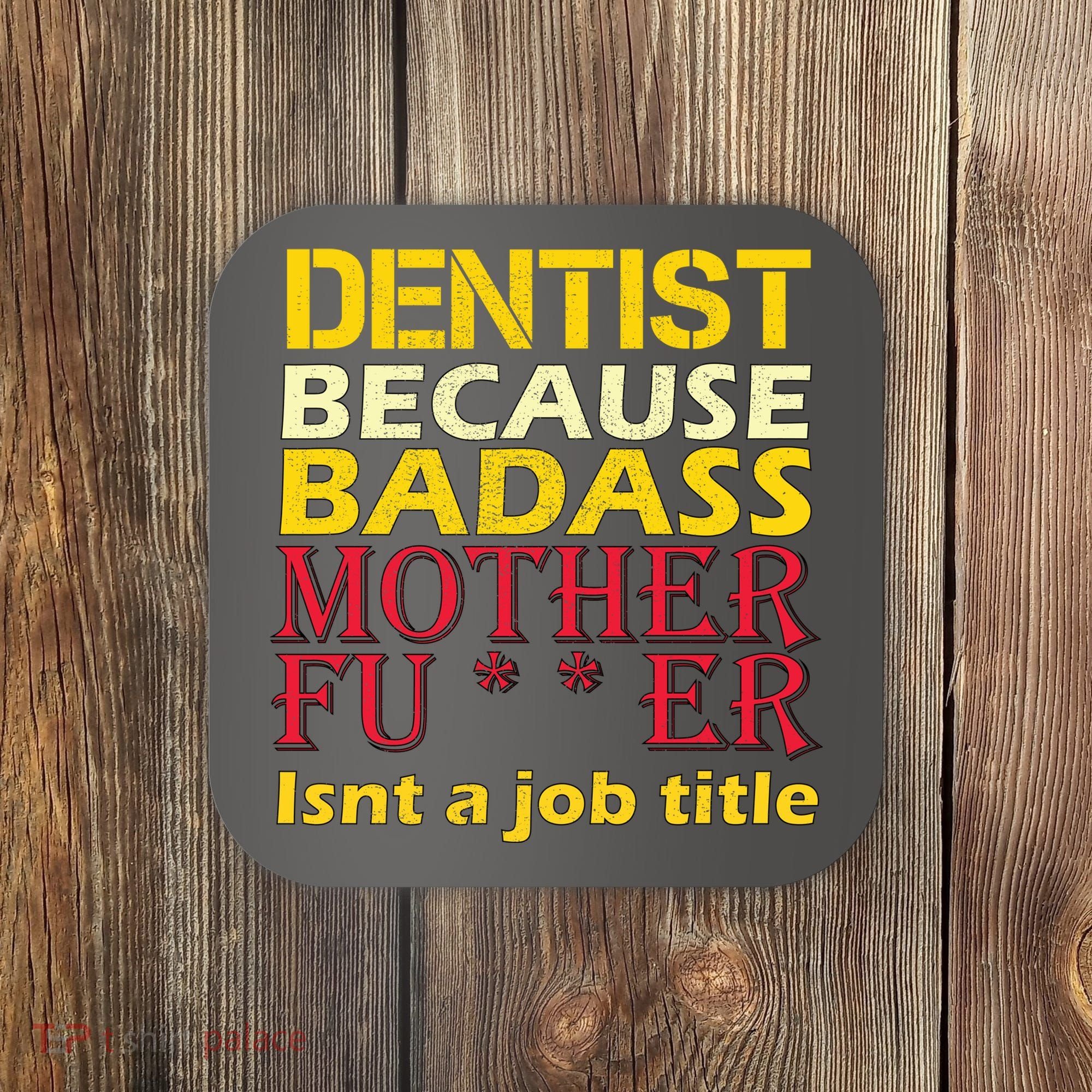 Dentist Badass Job Title Coaster