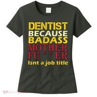 Dentist Badass Job Title Women's T-Shirt thumb 0
