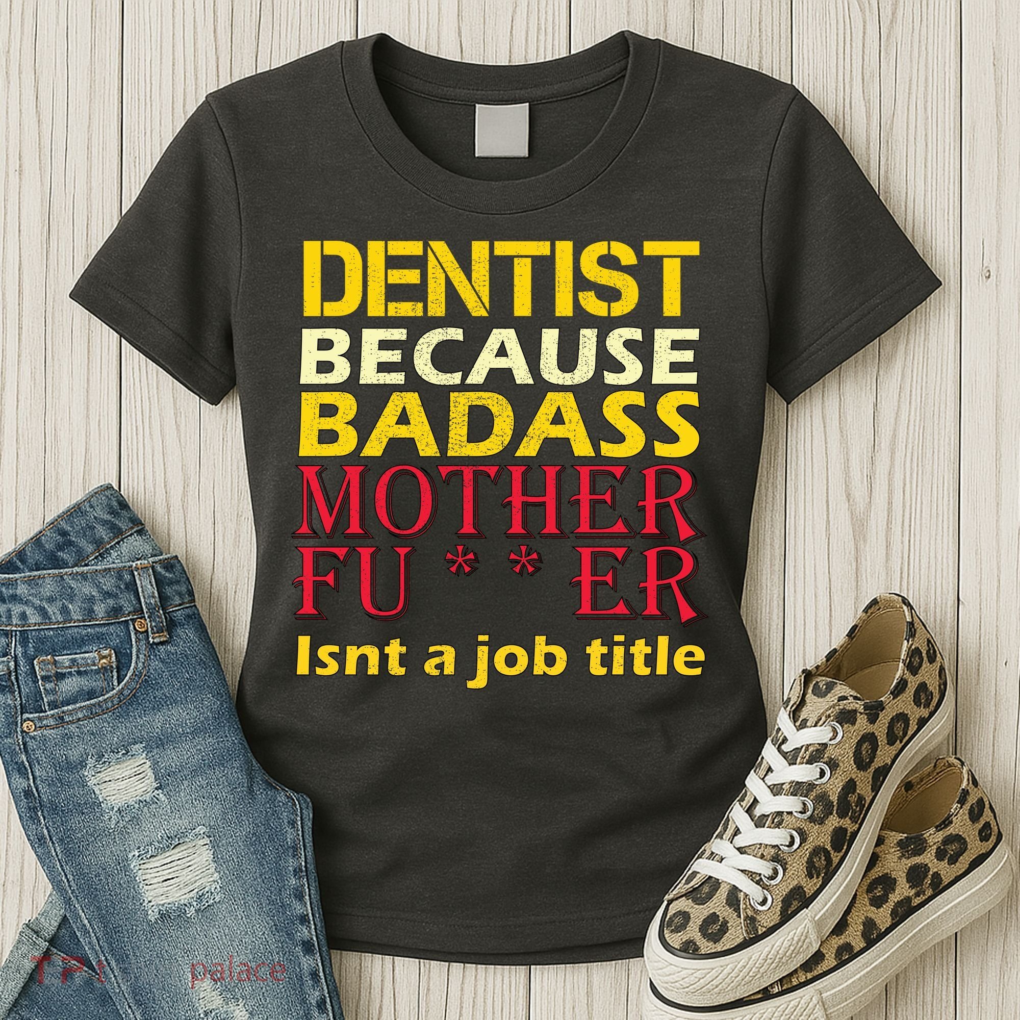 Dentist Badass Job Title Women's T-Shirt