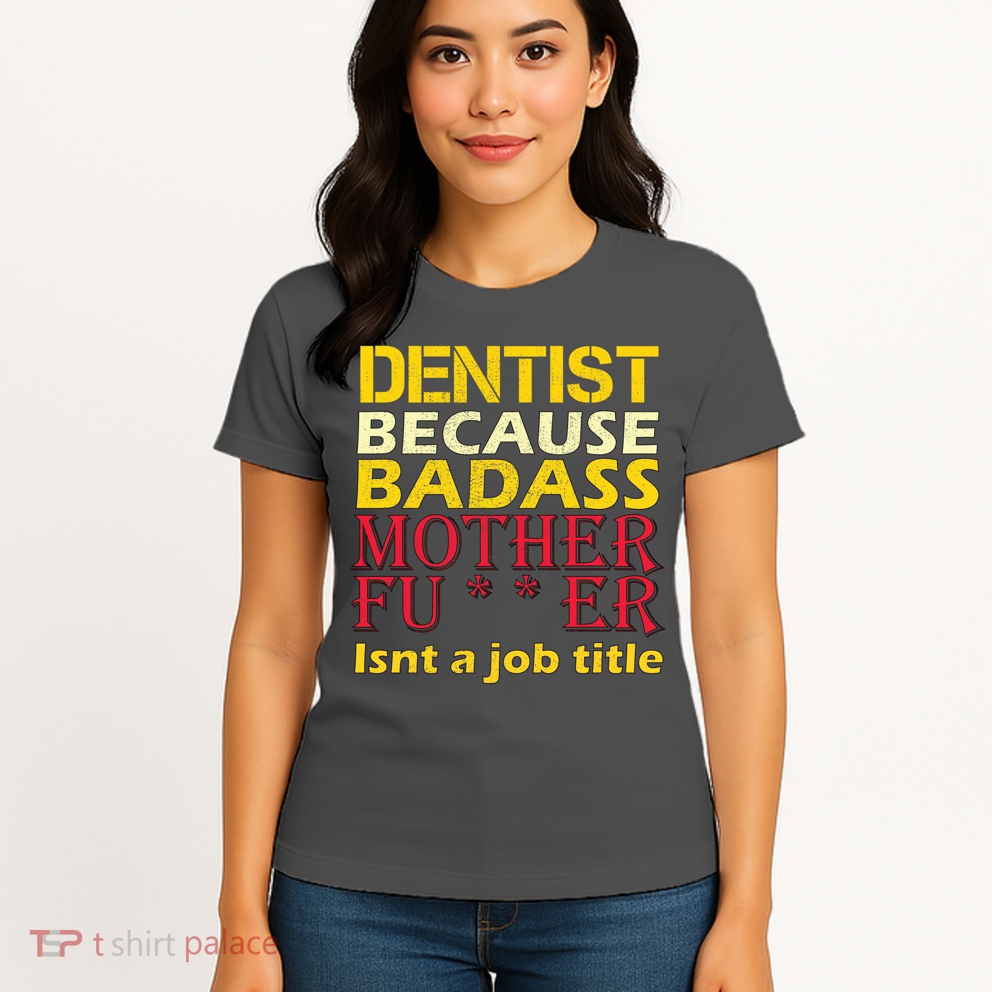 Dentist Badass Job Title Women's T-Shirt