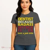 Dentist Badass Job Title Women's T-Shirt thumb 4