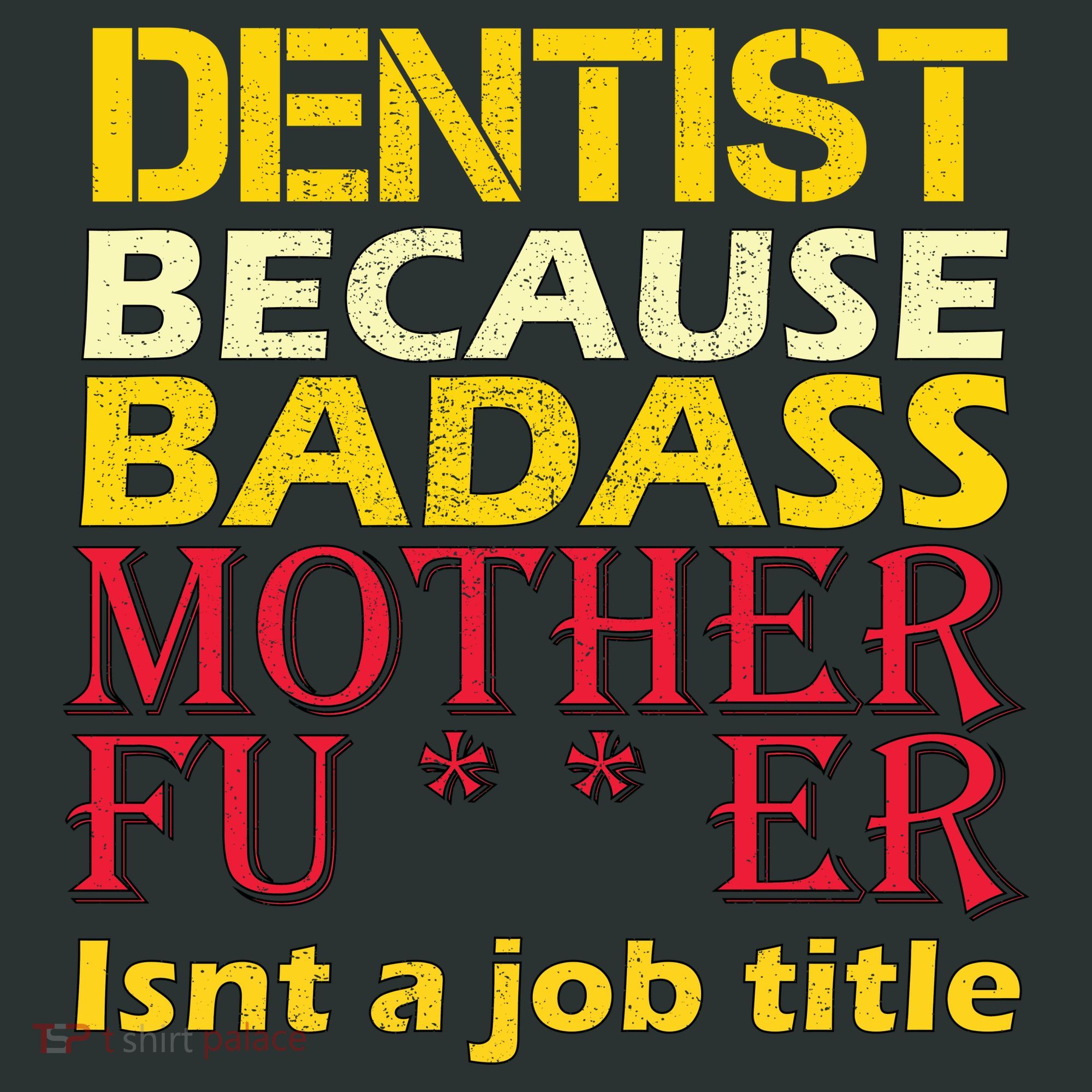 Dentist Badass Job Title Women's T-Shirt