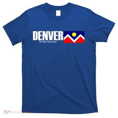 Denver The Mile High City T-Shirt