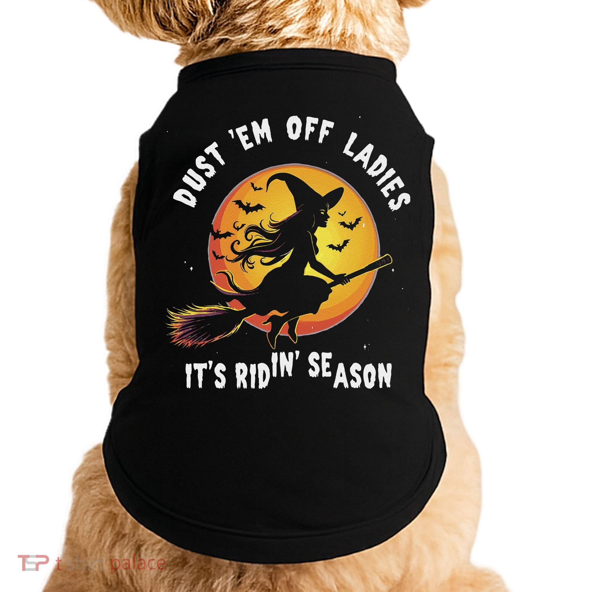 Dust Em Off Ladies ItS Ridin Season Halloween Witch Party Doggie Tank