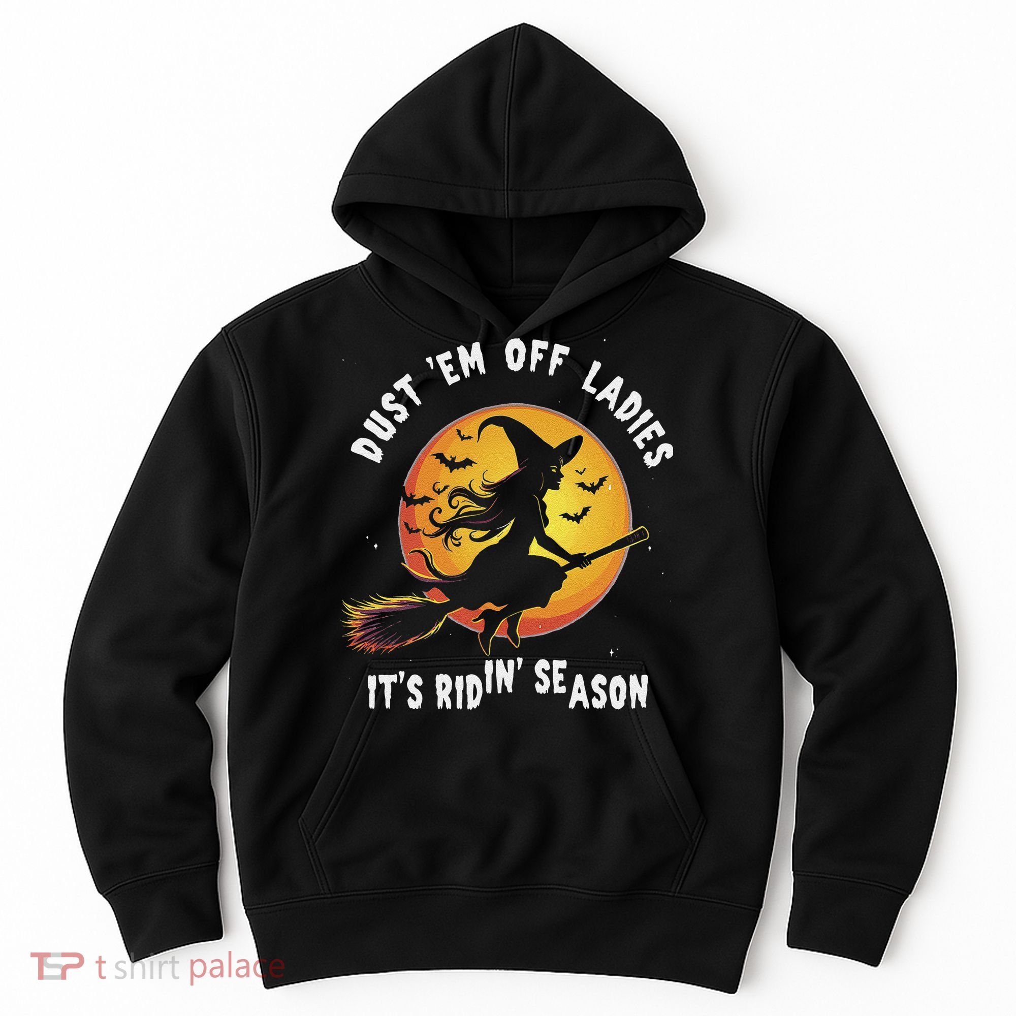 Dust Em Off Ladies ItS Ridin Season Halloween Witch Party Hoodie