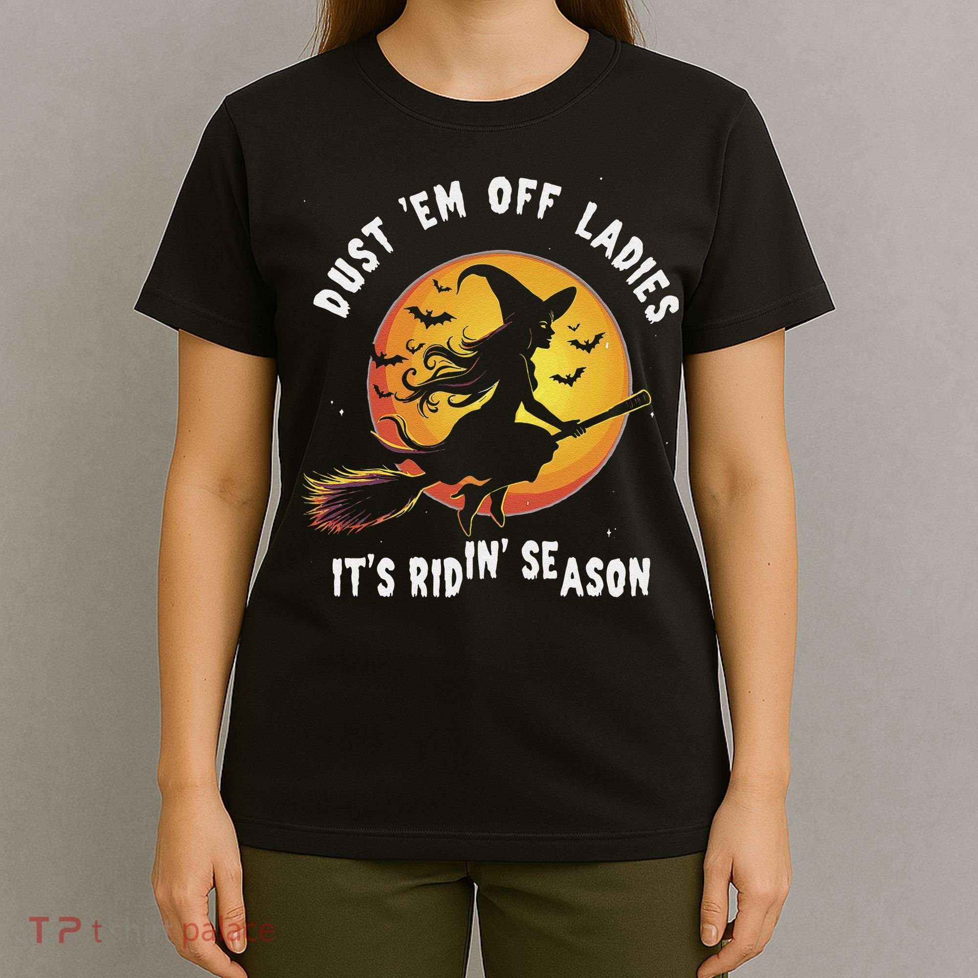 Dust Em Off Ladies ItS Ridin Season Halloween Witch Party T-Shirt