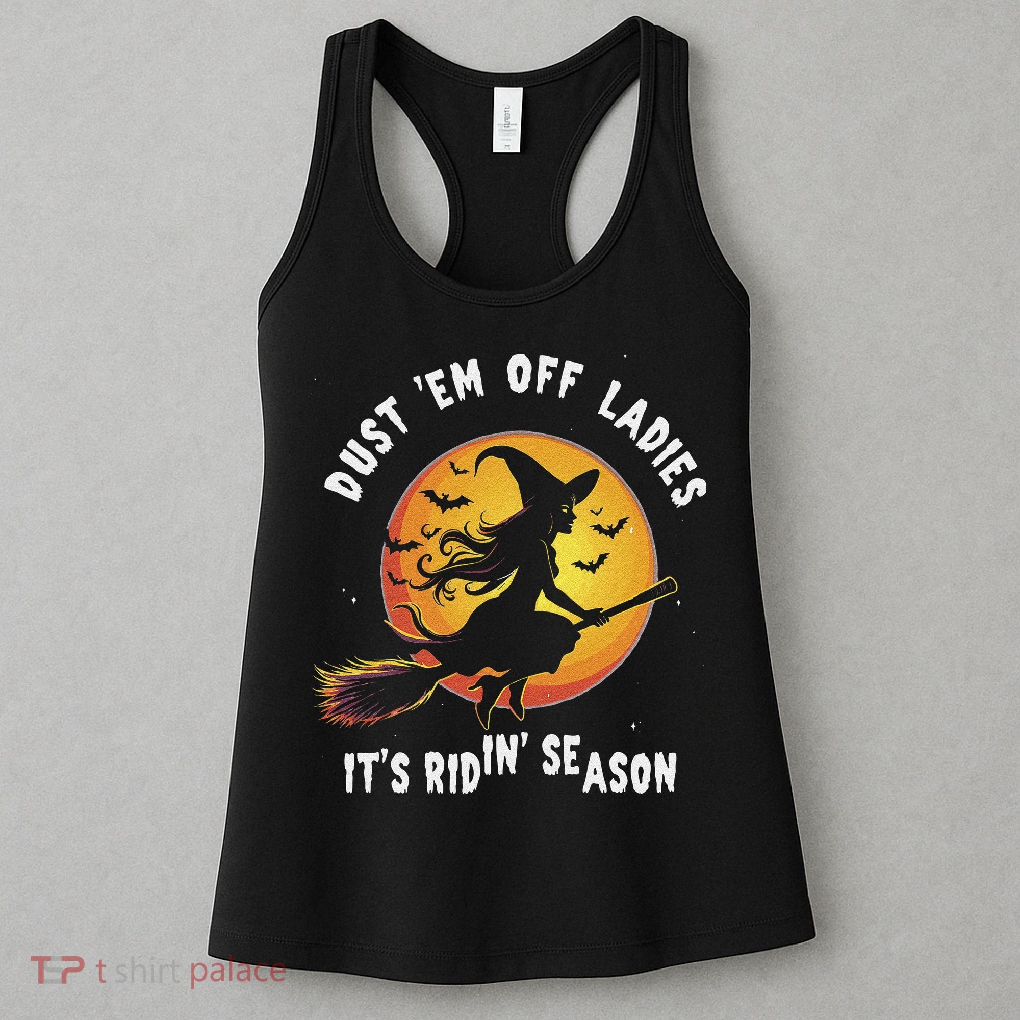 Dust Em Off Ladies ItS Ridin Season Halloween Witch Party Women's Tank Top