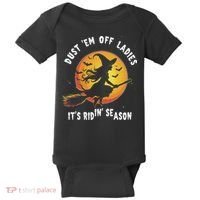 Dust Em Off Ladies ItS Ridin Season Halloween Witch Party Baby Bodysuit thumb 0