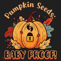 DonT Eat Pumpkin Seeds Pumpkin Seeds Baby Proof! 7 Panel Mesh Trucker Snapback Hat thumb 2