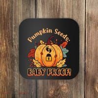 DonT Eat Pumpkin Seeds Pumpkin Seeds Baby Proof! Coaster thumb 0