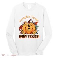 DonT Eat Pumpkin Seeds Pumpkin Seeds Baby Proof! Long Sleeve Shirt thumb 0