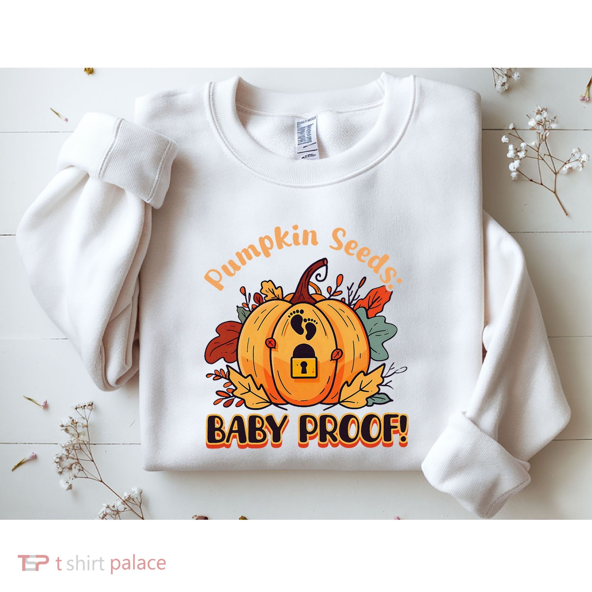 DonT Eat Pumpkin Seeds Pumpkin Seeds Baby Proof! Sweatshirt