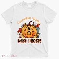 DonT Eat Pumpkin Seeds Pumpkin Seeds Baby Proof! T-Shirt thumb 0