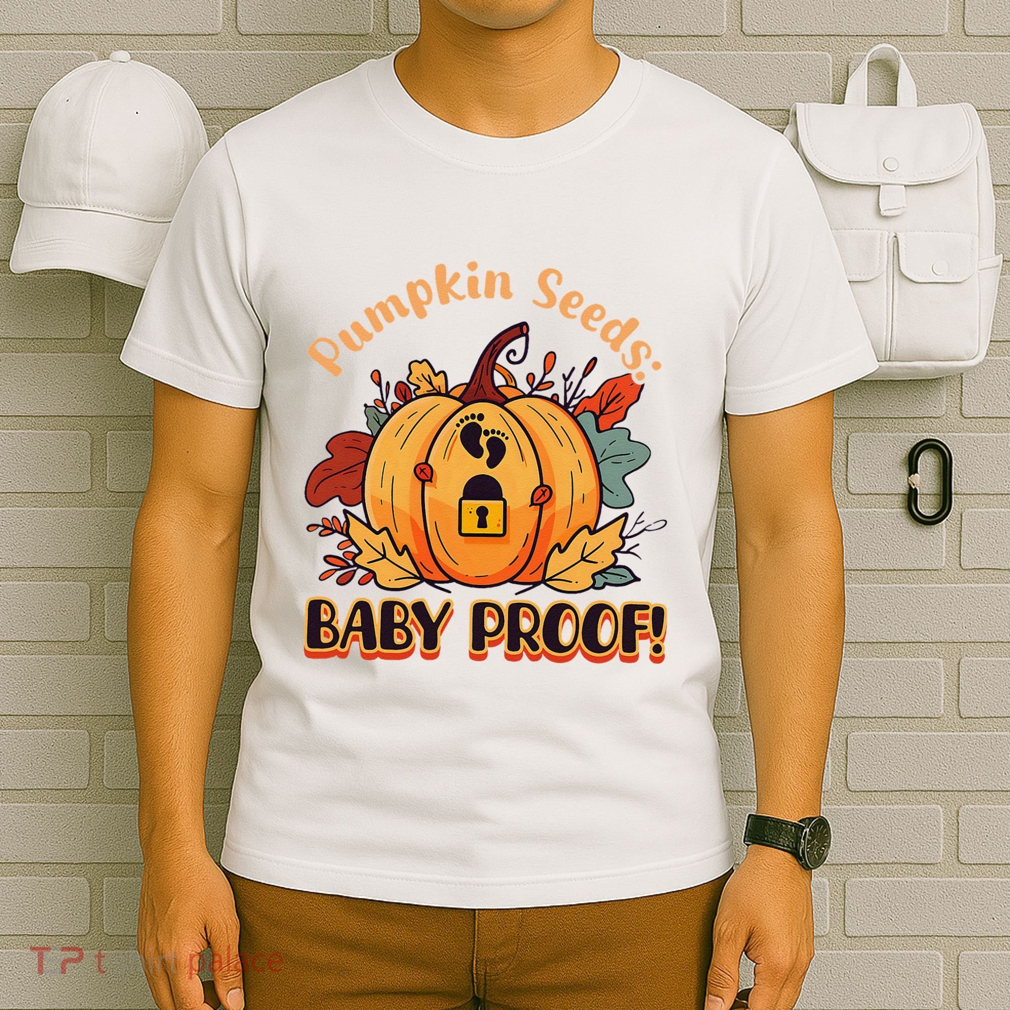 DonT Eat Pumpkin Seeds Pumpkin Seeds Baby Proof! T-Shirt
