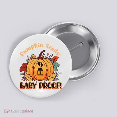 DonT Eat Pumpkin Seeds Pumpkin Seeds Baby Proof! Button