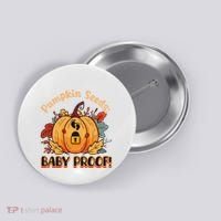 DonT Eat Pumpkin Seeds Pumpkin Seeds Baby Proof! Button thumb 0