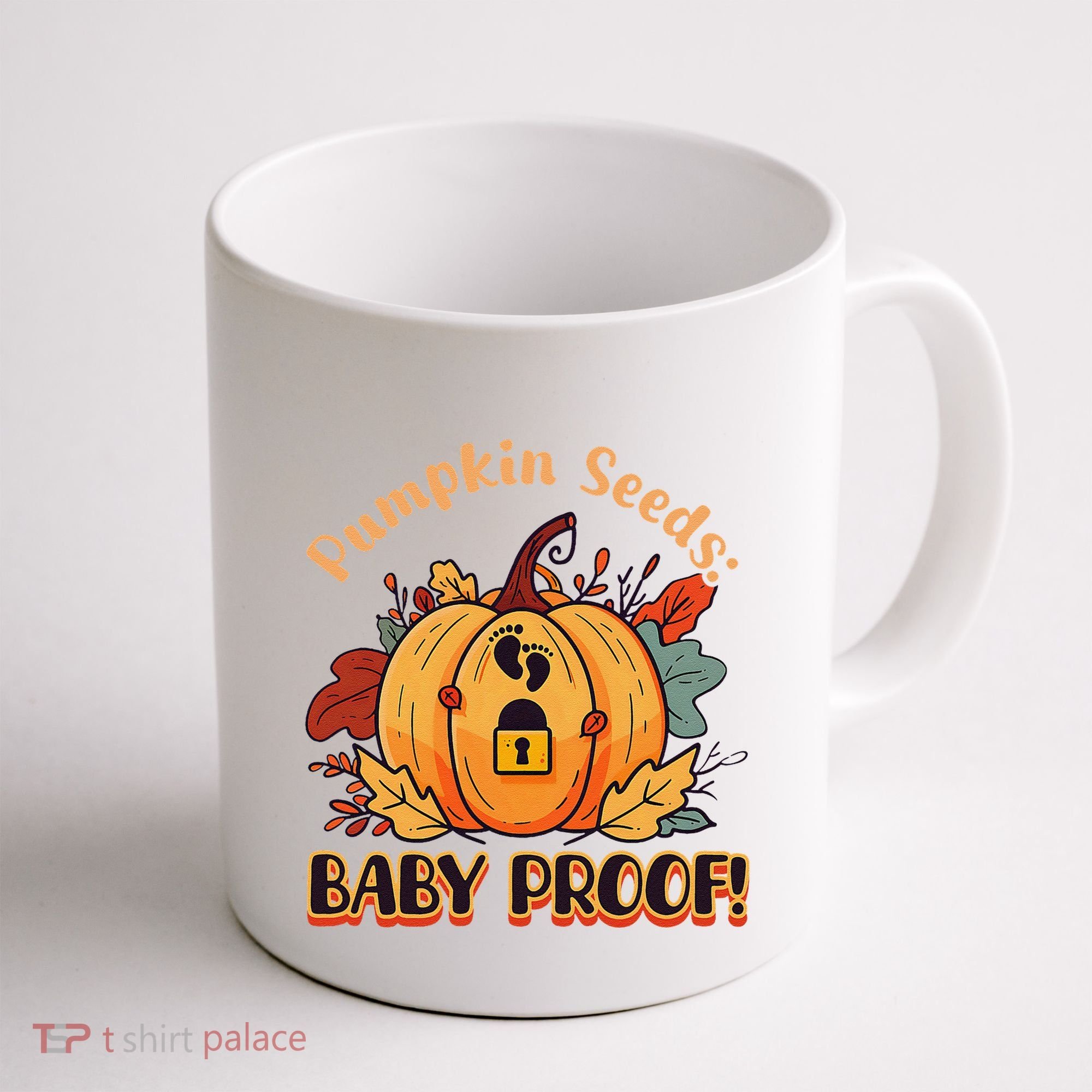 DonT Eat Pumpkin Seeds Pumpkin Seeds Baby Proof! Coffee Mug
