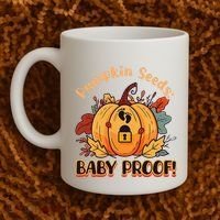 DonT Eat Pumpkin Seeds Pumpkin Seeds Baby Proof! Coffee Mug thumb 2