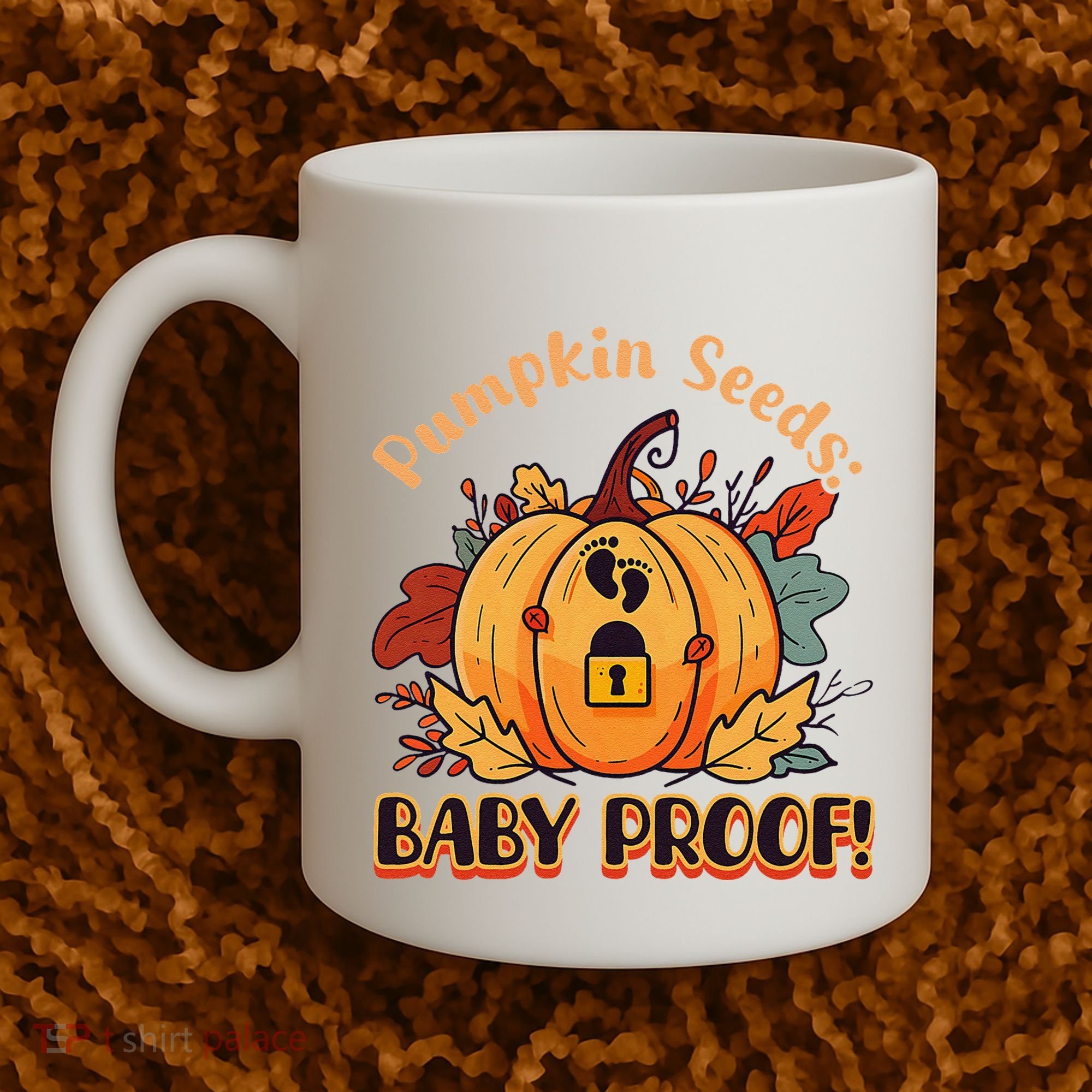DonT Eat Pumpkin Seeds Pumpkin Seeds Baby Proof! Coffee Mug