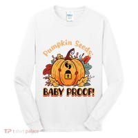 DonT Eat Pumpkin Seeds Pumpkin Seeds Baby Proof! Tall Long Sleeve Shirt thumb 0