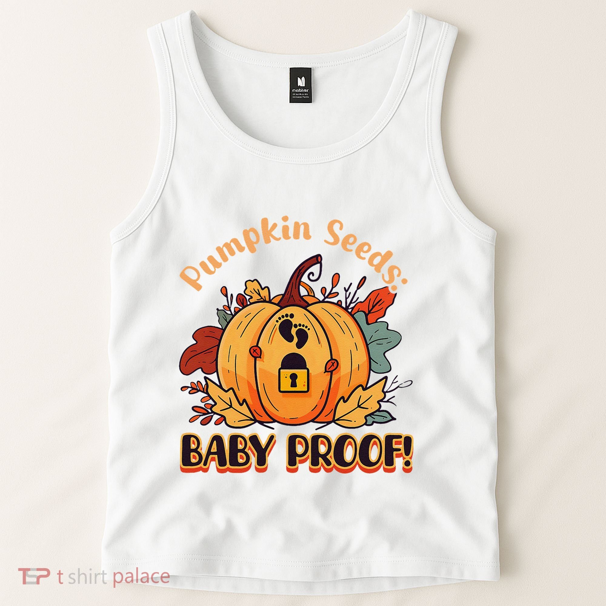 DonT Eat Pumpkin Seeds Pumpkin Seeds Baby Proof! Tank Top