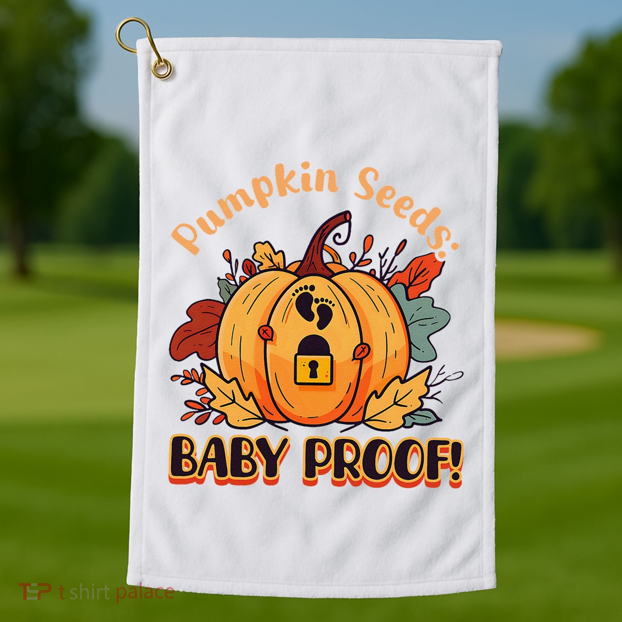 DonT Eat Pumpkin Seeds Pumpkin Seeds Baby Proof! Golf Towel