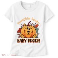 DonT Eat Pumpkin Seeds Pumpkin Seeds Baby Proof! Women's T-Shirt thumb 0