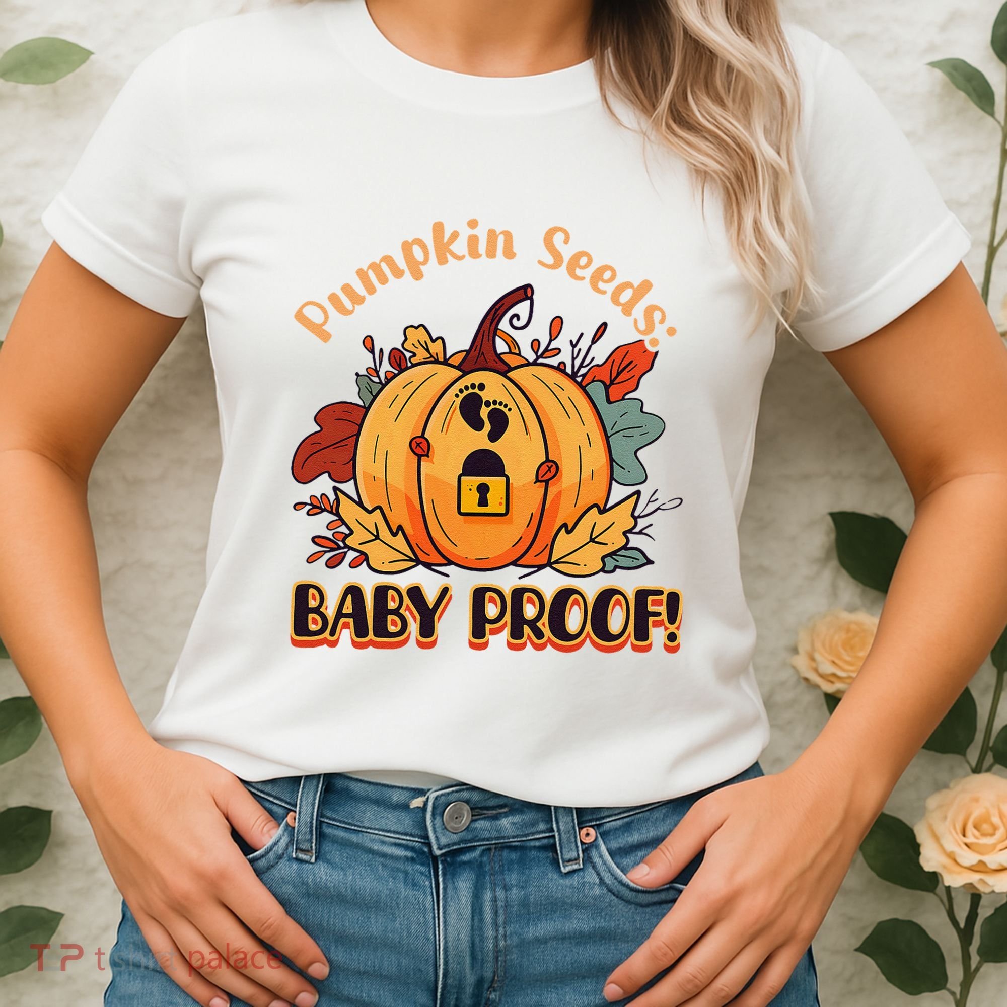 DonT Eat Pumpkin Seeds Pumpkin Seeds Baby Proof! Women's T-Shirt