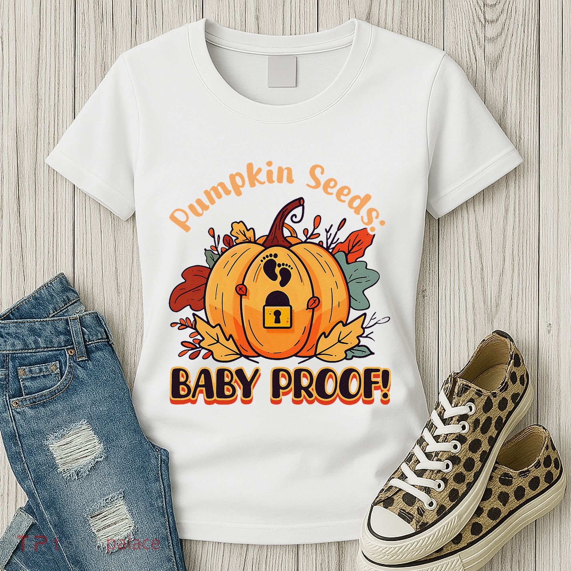 DonT Eat Pumpkin Seeds Pumpkin Seeds Baby Proof! Women's T-Shirt