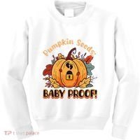 DonT Eat Pumpkin Seeds Pumpkin Seeds Baby Proof! Kids Sweatshirt thumb 0
