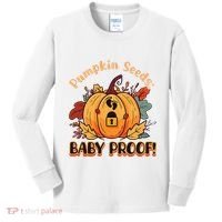DonT Eat Pumpkin Seeds Pumpkin Seeds Baby Proof! Kids Long Sleeve Shirt thumb 0