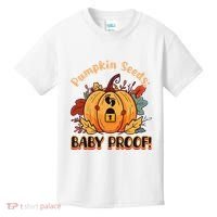 DonT Eat Pumpkin Seeds Pumpkin Seeds Baby Proof! Kids T-Shirt thumb 0