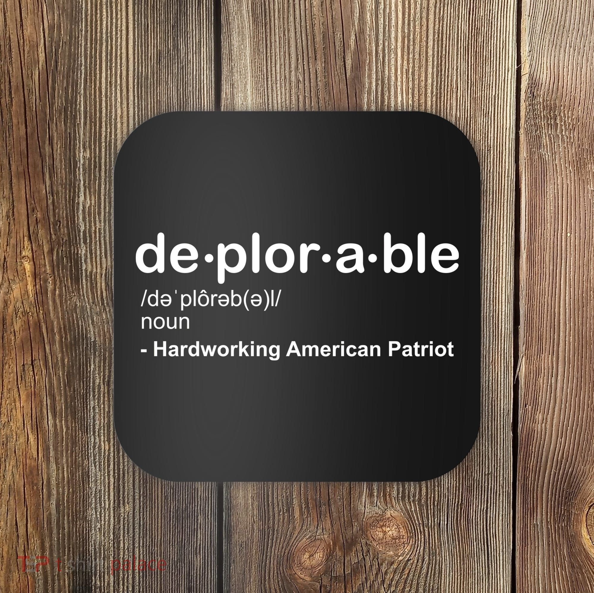Deplorable Definition Hard Working American Donald Trump Coaster