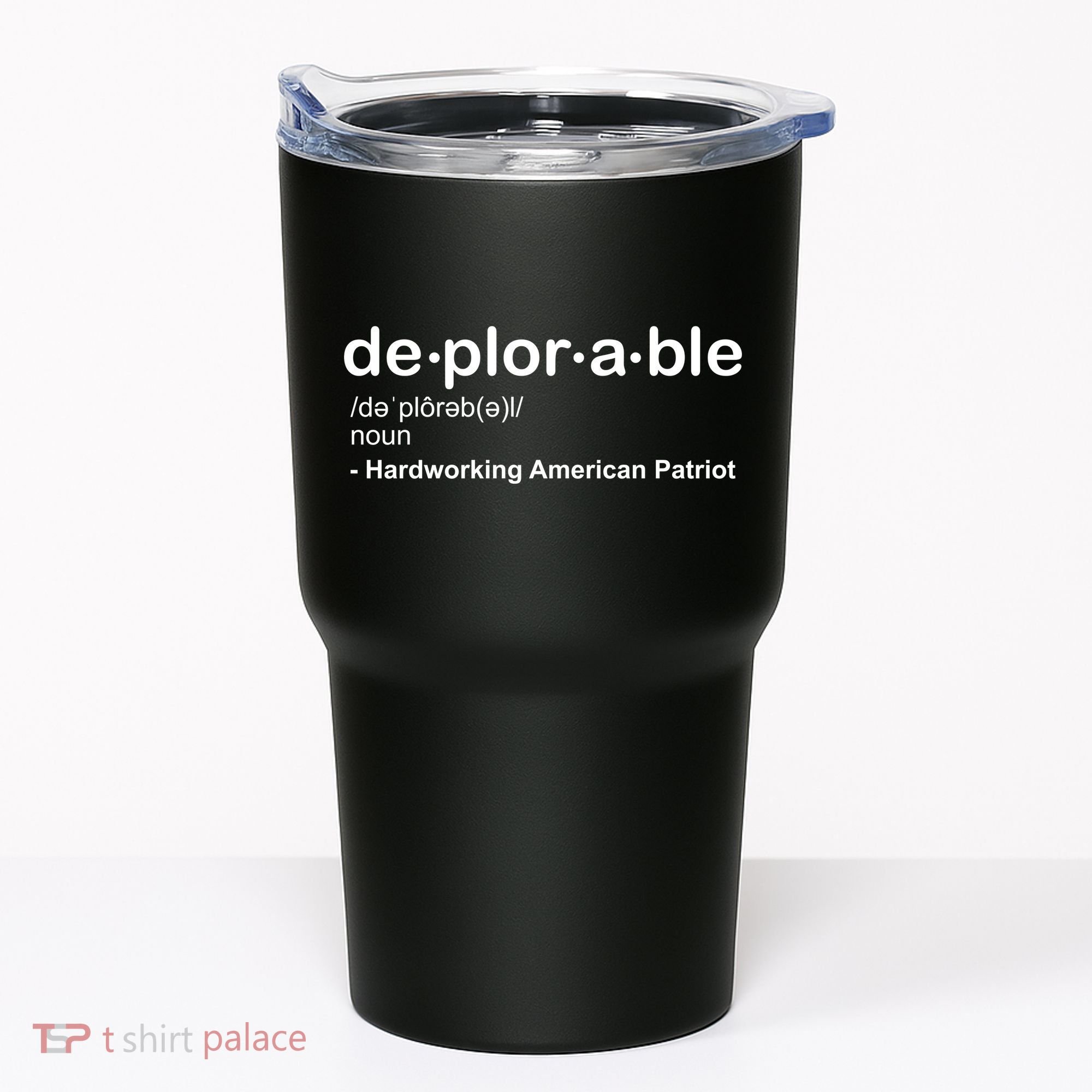 Deplorable Definition Hard Working American Donald Trump Tumbler