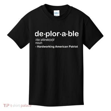 Deplorable Definition Hard Working American Donald Trump Kids T-Shirt
