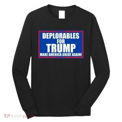Deplorables For Trump Make America Great Again Long Sleeve Shirt